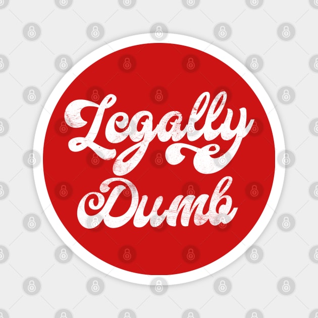 Legally Dumb Magnet by DankFutura